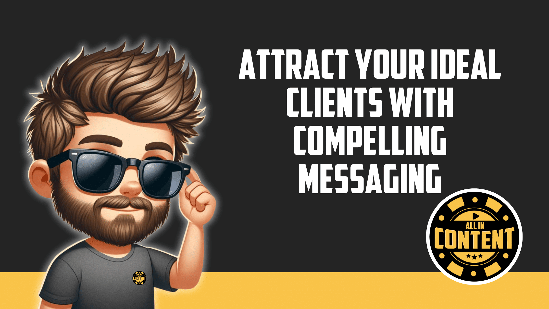 Attract Your Ideal Clients with Compelling Messaging | All In Content Inc.